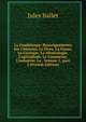 La Guadeloupe: Renseignements Sur L'histoire, La Flore, La Faune, La G?ologie, La Min?ralogie, L'agriculture, Le Commerce, L'industrie, La . Volume 1, part 2 (French Edition), Jules Ballet 