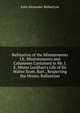 Refutation of the Mistatements I.E. Misstatements and Calumnies Contained in Mr. I.E. Mister Lockhart's Life of Sir Walter Scott, Bart., Respecting the Mrssrs. Ballantyne, John Alexander Ballantyne 