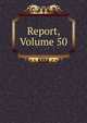Report, Volume 50, 