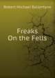 Freaks On the Fells, Robert Michael Ballantyne 