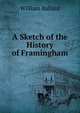 A Sketch of the History of Framingham, William Ballard 