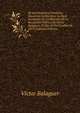 De La Literatura Catalana: Discursos Leidos Ante La Real Academia De La Historia En La Recepcion Publica De Victor Balaguer, El Dia 10 De Octubre De 1875 (Catalan Edition), Victor Balaguer 