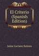 El Criterio (Spanish Edition), Jaime Luciano Balmes 