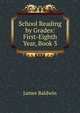School Reading by Grades: First-Eighth Year, Book 3, James Baldwin 