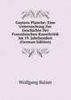 Gustave Planche: Eine Untersuchung Zur Geschichte Der Franzosischen Kunstkritik Im 19. Jahrhundert (German Edition), Wolfgang Balzer 