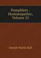 Pamphlets - Homoeopathic, Volume 25, Joseph Harris Ball 