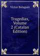 Tragedias, Volume 2 (Catalan Edition), Victor Balaguer 