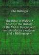 The Bible in Wales: A Study in the History of the Welsh People, with an Introductory Address and a Bibliography, John Ballinger 