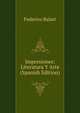 Impresiones: Literatura Y Arte (Spanish Edition), Federico Balart 