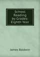 School Reading by Grades: Eighth Year, James Baldwin 