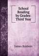 School Reading by Grades: Third Year, James Baldwin 