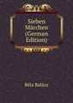 Sieben Marchen (German Edition), Bela Balazs 