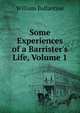 Some Experiences of a Barrister's Life, Volume 1, William Ballantine 