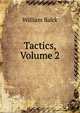 Tactics, Volume 2, William Balck 