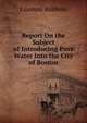 Report On the Subject of Introducing Pure Water Into the City of Boston, Loammi Baldwin 