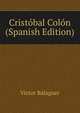 Cristobal Colon (Spanish Edition), Victor Balaguer 