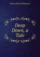 Deep Down, a Tale, Robert Michael Ballantyne 