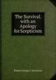 The Survival. with an Apology for Scepticism, Robert George C. Hamilton 