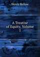 A Treatise of Equity, Volume 1, Henry Ballow 