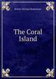 The Coral Island, Robert Michael Ballantyne 