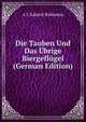 Die Tauben Und Das Ubrige Biergeflugel (German Edition), A.C. Eduard Baldamus 
