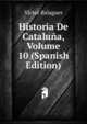 Historia De Cataluna, Volume 10 (Spanish Edition), Victor Balaguer 