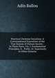 Practical Christian Socialism: A Conversational Exposition of the True System of Human Society : In Three Parts, Viz, I. Fundamental Principles, Ii. . Polity, Iii. Superiority to Other Systems, Adin Ballou 