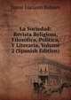 La Sociedad: Revista Religiosa, Filosofica, Politica, Y Literaria, Volume 2 (Spanish Edition), Jaime Luciano Balmes 