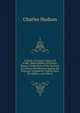 A Series of Letters Addressed to Rev. Hosea Ballou, of Boston: Being a Vindication of the Doctrine of a Future Retribution Against the Principal Arguments Used by Him, Mr. Balfour, and Others, Hudson, Charles 