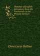 Sketches of English Literature, from the Fourteenth to the Present Century, Clara Lucas Balfour 