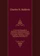 A Universal Biographical Dictionary: Containing the Lives of the Most Celebrated Characters of Every Age and Nation . to Which Is Added, a . Mythology, and a Biographical Dictionary of, Charles N. Baldwin 
