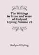 The Writings in Prose and Verse of Rudyard Kipling, Volume 22, Джозеф Редьярд Киплинг 