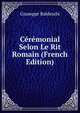 Ceremonial Selon Le Rit Romain (French Edition), Giuseppe Baldeschi 