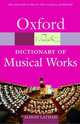 Oxford Dictionary of Musical Works (Oxford Paperback Reference Series), Alison Latham 