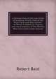 A General View of the Coal Trade of Scotland, Chiefly That of the River Forth and Mid-Lothian. to Which Is Added, an Inquiry Into the Condition of the Women Who Carry Coals Under Ground, Robert Bald 