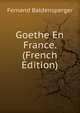 Goethe En France. (French Edition), Fernand Baldensperger 