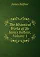 The Historical Works of Sir James Balfour, Volume 1, James Balfour 
