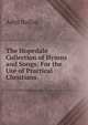 The Hopedale Collection of Hymns and Songs: For the Use of Practical Christians, Adin Ballou 