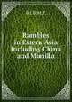 Rambles in Estern Asia Including China and Manilla, BL BALL 