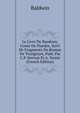 Le Livre De Baudoyn, Conte De Flandre, Suivi De Fragments Du Roman De Trasignyes, Publ. Par C.P. Serrure Et A. Voisin (French Edition), Baldwin 