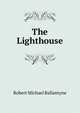 The Lighthouse, Robert Michael Ballantyne 