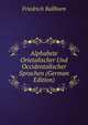 Alphabete Orietalischer Und Occidentalischer Sprachen (German Edition), Friedrich Ballhorn 