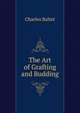 The Art of Grafting and Budding, Charles Baltet 