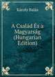 A Csalad Es a Magyarsag (Hungarian Edition), Karoly Balas 