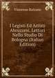 I Legisti Ed Artisti Abruzzesi, Lettori Nello Studio Di Bologna (Italian Edition), Vincenzo Balzano 