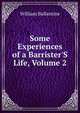 Some Experiences of a Barrister'S Life, Volume 2, William Ballantine 