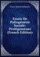 Essais De Palingenesie Sociale: Prolegomenes (French Edition), Pierre Simon Ballanche 
