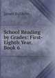 School Reading by Grades: First-Eighth Year, Book 6, James Baldwin 