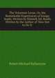 The Volunteer Levee, Or, the Remarkable Experiences of Ensign Sopht, Written by Himself, Ed. Really Written by the Author of 'How Not to Do It'., Robert Michael Ballantyne 