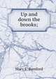 Up and down the brooks;, Mary E. Bamford 
